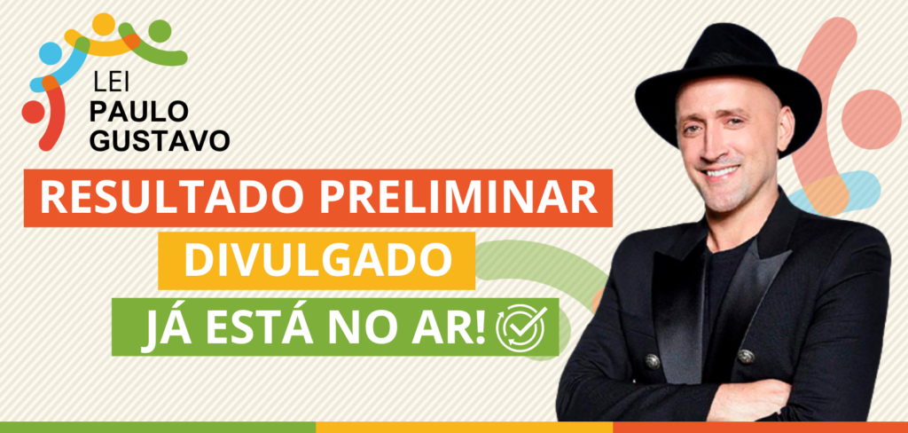 Lei Paulo Gustavo: divulgados o cronograma atualizado e resultados preliminares.